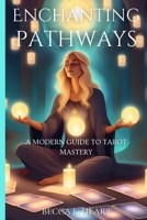Enchanting Pathways: A Modern Guide to Tarot Mastery B0CP4F4VM2 Book Cover