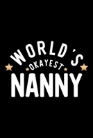 World's Okayest Nanny: Nice Notebook for Nanny Funny Christmas Gift Idea for Nanny Nanny Journal 100 pages 6x9 inches 1704260507 Book Cover