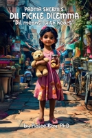 Padma Sherni's Dil Pickle Dilemma, "Dil Means: With Heart" 1965595197 Book Cover