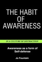 The Habit of Awareness: Awareness as a Form of Self-Defense 1543249728 Book Cover