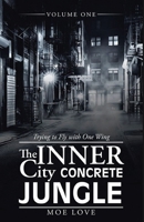 The Inner City Concrete Jungle: Trying to Fly with One Wing 1952405289 Book Cover