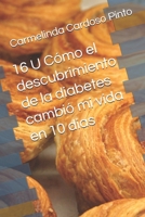 16 U Cómo el descubrimiento de la diabetes cambió mi vida en 10 dias (Spanish Edition) B0DRP2MRBK Book Cover