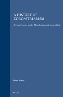 A History of Zoroastrianism: Zoroastrianism Under Macedonian and Roman Rule, vol. III 9004092714 Book Cover