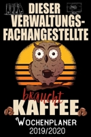 Dieser Verwaltungsfachangestellte braucht Kaffee - Wochenplaner 2019 - 2020: DIN A5 Kalender / Terminplaner / Wochenplaner 2019 / 2020 18 Monate: Juli 2019 bis Dezember 2020 - Jede Woche auf 2 Seiten 1696941350 Book Cover