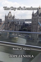 The Cry of a Londoner: Book of Poems 1975736117 Book Cover