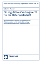 Ein Regulatives Vertragsrecht Fur Die Datenwirtschaft: Vertragsrechtliche Optionen Zur Vermeidung Von Effizienzverlusten Bei Der Weiter-verwertung ... Digitization and the Law, 6) 3848788551 Book Cover