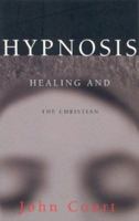 Hypnosis, Healing and the Christian 0853648026 Book Cover