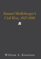 Samuel Shellabarger's Civil War, 1817-1896 1669806235 Book Cover