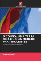 O Congo: Uma Terra Rica Ou Uma Morgue Para Inocentes (Portuguese Edition) 6208477832 Book Cover