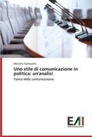 Uno Stile Di Comunicazione in Politica: Un'analisi 3639656814 Book Cover