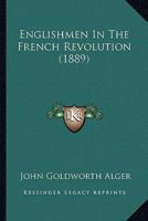 Englishmen In The French Revolution 1018390286 Book Cover