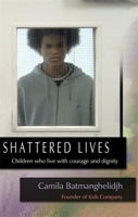 Shattered Lives: Children Who Live with Courage and Dignity 1843106035 Book Cover