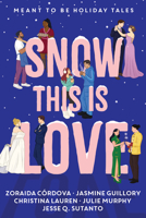 Snow This is Love: A Meant to Be Holiday Anthology 1368118062 Book Cover