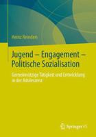 Jugend - Engagement - Politische Sozialisation: Gemeinnutzige Tatigkeit Und Entwicklung in Der Adoleszenz 3658046279 Book Cover