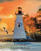 For Those I Leave Behind: An After Death Planning Organizer, lighthouse at sunset 1661123945 Book Cover