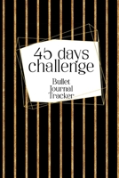 45 Days Challenge - Bullet Journal Tracker: Blank Journal 1082872113 Book Cover