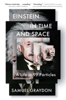 Einstein in Time and Space: A Life in 99 Particles 1982185112 Book Cover