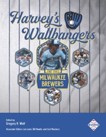 Harvey’s Wallbangers: The 1982 Milwaukee Brewers (SABR Baseball Library) 1970159278 Book Cover