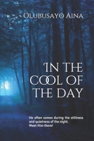 In the cool of the day: He often comes during the stillness and quietness of the night. Meet Him there! B08R6PFP7X Book Cover