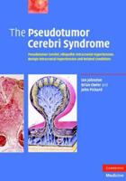 The Pseudotumor Cerebri Syndrome: Pseudotumor Cerebri, Idiopathic Intracranial Hypertension, Benign Intracranial Hypertension and Related Conditions 0521869196 Book Cover