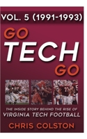 GO TECH GO Volume 5: The Inside Story Behind the Rise of Virginia Tech Football 1670369943 Book Cover