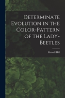Determinate Evolution in the Color-pattern of the Lady-beetles 1018861777 Book Cover