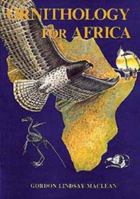 Ornithology for Africa: A Text for Users on the African Continent 0869807714 Book Cover