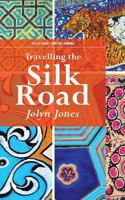 Travelling the Silk Road 1897680023 Book Cover