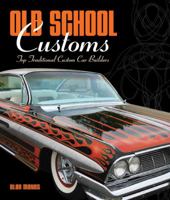 Old School Customs: Top Traditional Custom Car Builders 0760334579 Book Cover