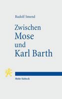 Zwischen Mose Und Karl Barth: Akademische Vortrage 3161499530 Book Cover