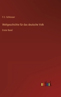 Weltgeschichte für das deutsche Volk: Erster Band 3368445529 Book Cover