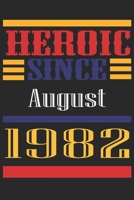Heroic Since 1982 August Occasional Notebook Gift: A Tool For You To Satisfy Your Parents, Siblings, or Even Neighbors, At Least You Tried! 1655299492 Book Cover