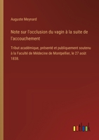 Note sur l'occlusion du vagin à la suite de l'accouchement: Tribut académique, présenté et publiquement soutenu à la Faculté de Médecine de Montpellier, le 27 août 1838. (French Edition) 3385094968 Book Cover