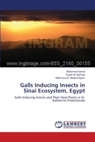 Galls Inducing Insects in Sinai Ecosystem, Egypt: Galls Inducing Insects and Their Host Plants in St. Katherine Protectorate 3659130362 Book Cover