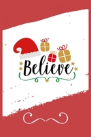 Believe: Funny and Cute Secret Santa Gag Gift With -Believe- On The Cover | Blank Lined Notebook Journal | Novelty Christmas Gift Under 10 Dollars | ... Coworkers Gift | 100 Pages 6 x 9 Format 1711623989 Book Cover