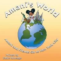 Amani's World : Amani And Friends Go To New York City 1481019384 Book Cover