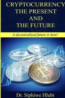 Cryptocurrency The present and the future! 1387739158 Book Cover