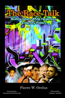 The Race Talk: Multiracialism, White Hegemony, and Identity Politics 1617359122 Book Cover