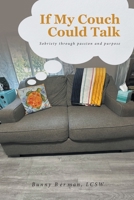 If My Couch Could Talk: Sobriety through passion and purpose B0CQ656XRK Book Cover