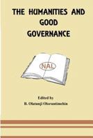 The Humanities and Good Governance 1535340592 Book Cover