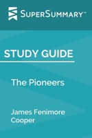 Study Guide: The Pioneers by James Fenimore Cooper (SuperSummary) 1706623550 Book Cover