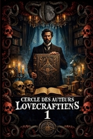 Recueil de nouvelles du cercle des auteurs lovecraftiens: Tome 1 (French Edition) B0DZ1BH4TV Book Cover