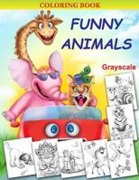 Funny Animals: Grayscale Coloring Book 1535340789 Book Cover