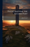 Paedo-baptism, the Second Part 1023973375 Book Cover