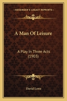 A Man of Leisure; a Play in Three Acts 1436737907 Book Cover