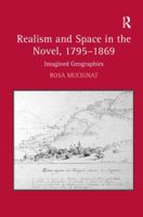 Realism and Space in the Novel, 1795-1869: Imagined Geographies 1409450554 Book Cover