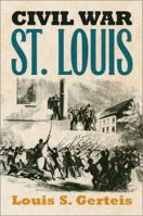 Civil War St. Louis (Modern War Studies) 0700613617 Book Cover