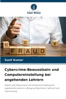 Cybercrime-Bewusstsein und Computereinstellung bei angehenden Lehrern (German Edition) 6208083583 Book Cover