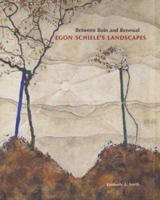 Between Ruin and Renewal: Egon Schiele's Landscapes 0300097484 Book Cover