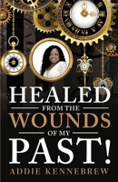 Healed From the Wounds of My Past! 1644842661 Book Cover